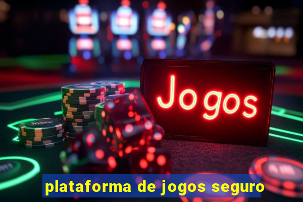 plataforma de jogos seguro